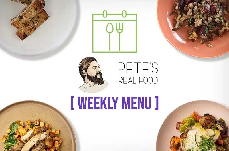 Petes Real Food Weekly Menu