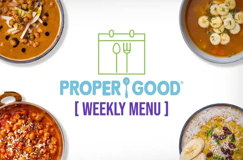 Proper Good Weekly Menu