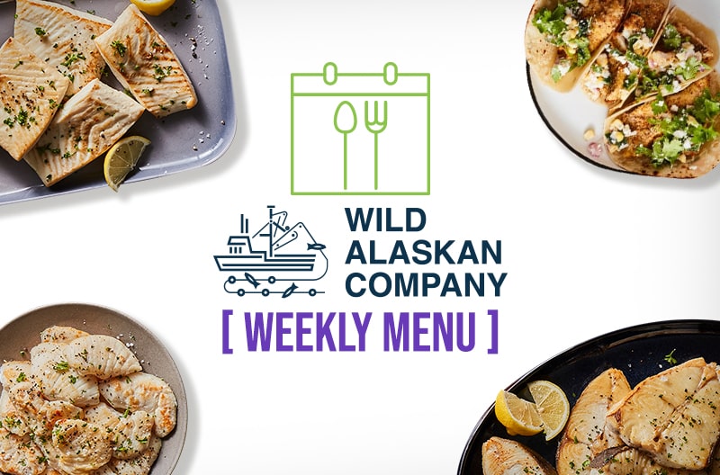 Wild Alaskan Company Weekly Menu