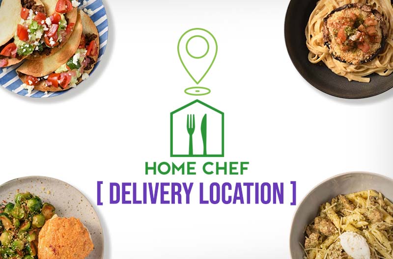 Home Chef Delivery Location