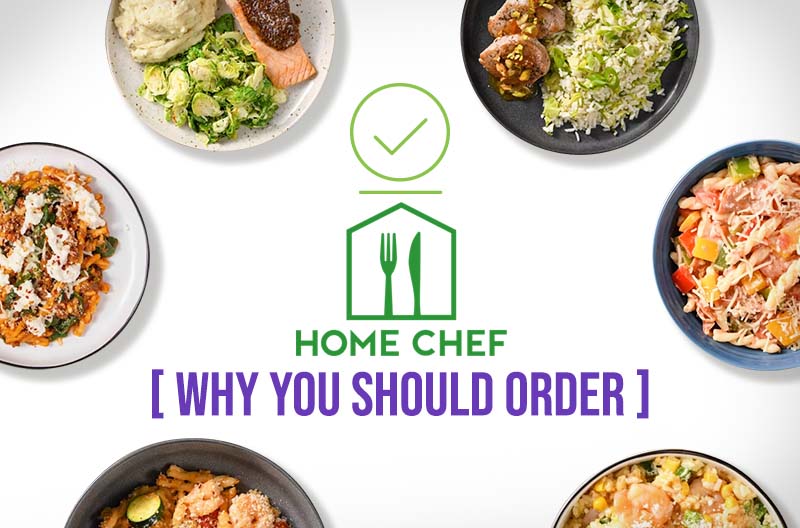 Home Chef Why You Should Order