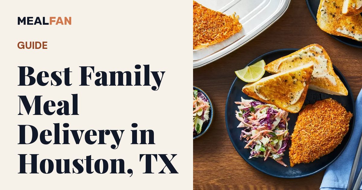 Best Family Meal Delivery in Houston, TX (2026) | MealFan